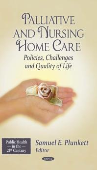 Palliative And Nursing Home Care Policies Challenges And Quality Of Life 1st Edition Samuel E Plunkett