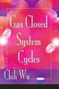 Gas Closed System Cycles 1st Edition Chih Wu