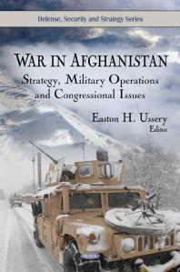 War In Afghanistan Strategy Military Operations And Congressional Issues 1st Edition Easton H Ussery