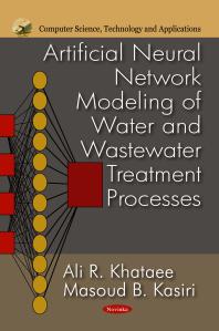 Artificial Neural Network Modeling Of Water And Wastewater Treatment Processes 1st Edition Ali R Khataee Masoud B Kasiri