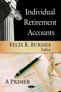 Individual Retirement Accounts A Primer A Primer 1st Edition Felix R Burnes