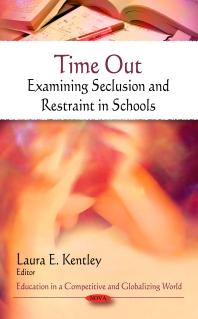 Time Out Examining Seclusion And Restraint In Schools Examining Seclusion And Restraint In Schools 1st Edition Laura E Kentley