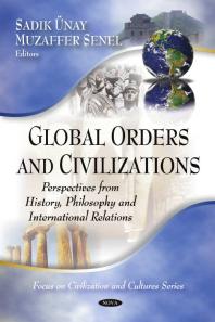Global Orders And Civilizations Perspectives From History Philosophy And International Relations 1st Edition Sadik Unay Muzaffer Senel
