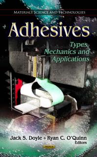 Adhesives Types Mechanics And Applications Types Mechanics And Applications 1st Edition Jack S Doyle Ryan C Oquinn