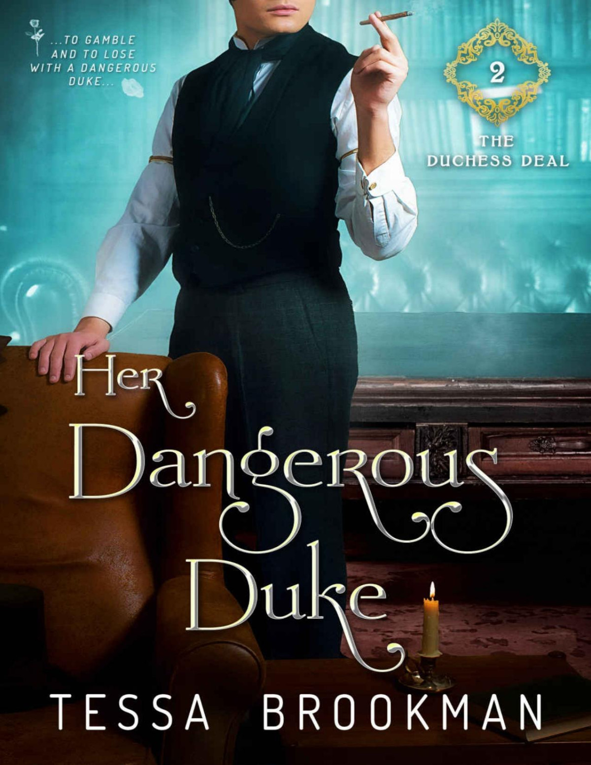 Her Dangerous Duke A Steamy Second Chance Historical Regency Romance Novel The Duchess Deal Book 2 Tessa Brookman