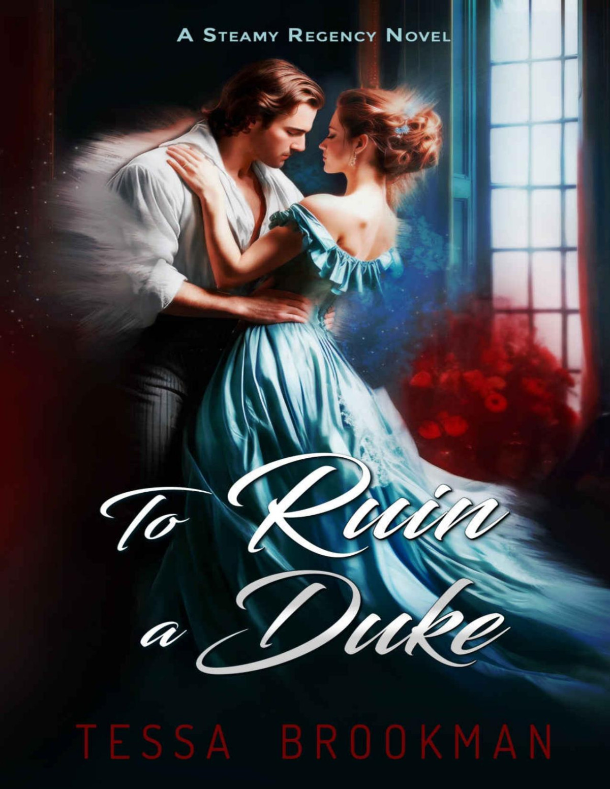 To Ruin A Duke A Steamy Age Gap Historical Regency Romance Novel The Hellion Ladies Book 1 Tessa Brookman