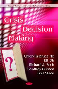 Crisis Decision Making 1st Edition Chienta Bruce Ho Richard J Pech Geoffrey Durden Bert Slade
