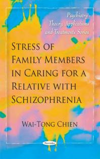 Stress Of Family Members In Caring For A Relative With Schizophrenia 1st Edition Waitong Chien