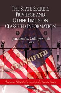 The State Secrets Privilege And Other Limits On Classified Information 1st Edition Jonathon W Collingsworth