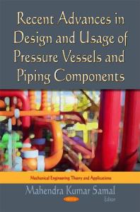 Recent Advances In Design And Usage Of Pressure Vessels And Piping Components 1st Edition Mahendra Kumar Samal