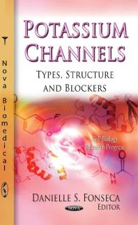 Potassium Channels Types Structure And Blockers Types Structure And Blockers 1st Edition Danielle S Fonseca