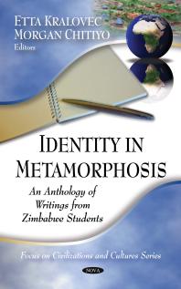 Identity In Metamorphosis An Anthology Of Writings From Zimbabwe Students An Anthology Of Writings From Zimbabwe Students 1st Edition Etta Kralovec Morgan Chitiyo