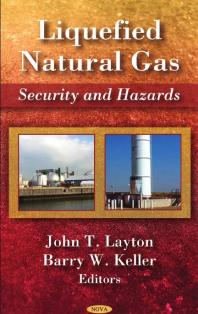 Liquefied Natural Gas Security And Hazards 1st Edition John T Layton Barry W Keller