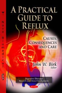 A Practical Guide To Reflux Causes Consequences And Care Causes Consequences And Care 1st Edition John W Birk