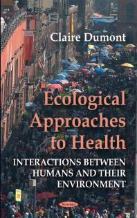 Ecological Approaches To Health Interactions Between Humans And Their Environment 1st Edition Claire Dumont