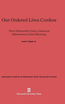 Our Ordered Lives Confess Three Nineteenthcentury Missionaries In East Shantung Jr Irwin T Hyatt