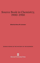 A Source Book In Chemistry 19001950 Henry M Leicester