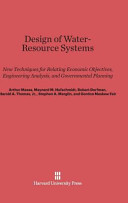 Design Of Waterresource Systems New Techniques For Relating Economic Objectives Engineering Analysis And Governmental Arthur Maass