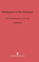 Harlequin In His Element The English Pantomime 18061836 David Mayer