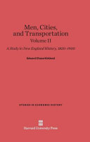 Men Cities And Transportation A Study In New England History 18201900 Volume Ii Edward Chase Kirkland