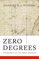 Zero Degrees Geographies Of The Prime Meridian Charles W J Withers