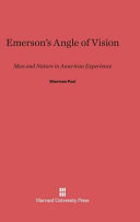 Emersons Angle Of Vision Man And Nature In American Experience Sherman Paul