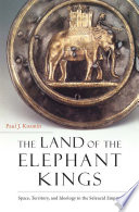 The Land Of The Elephant Kings Space Territory And Ideology In The Seleucid Empire Paul J Kosmin