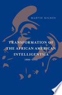 Transformation Of The African American Intelligentsia 18802012 Martin Kilson