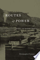 Routes Of Power Energy And Modern America Christopher F Jones