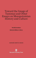Toward The Image Of Tammuz And Other Essays On Mesopotamian History And Culture Thorkild Jacobsen
