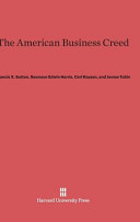 The American Business Creed Francis X Sutton Seymour Edwin Harris