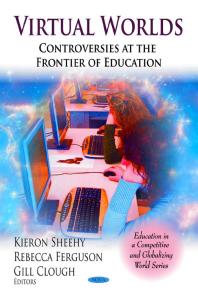 Virtual Worlds Controversies At The Frontier Of Education 1st Edition Kieron Sheehy Rebecca Ferguson Gill Clough