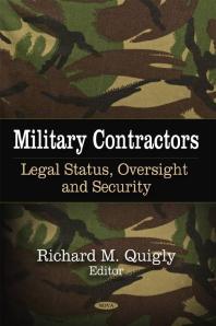 Military Contractors Legal Status Oversight And Security 1st Edition Richard M Quigly