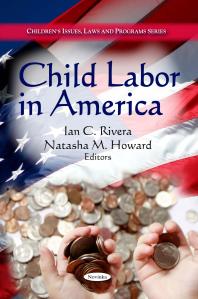 Child Labor In America 1st Edition Ian C Rivera Natasha M Howard