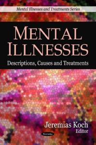 Mental Illnesses Descriptions Causes And Treatments 1st Edition Jeremias Koch