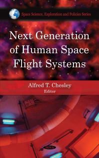 Next Generation Of Human Space Flight Systems 1st Edition Alfred T Chesley