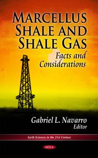 Marcellus Shale And Shale Gas Facts And Considerations Facts And Considerations 1st Edition Gabriel L Navarro