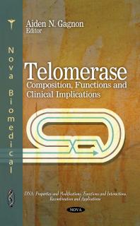Telomerase Composition Functions And Clinical Implications Composition Functions And Clinical Implications 1st Edition Aiden N Gagnon