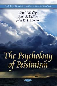 The Psychology Of Pessimism 1st Edition Daniel X Choi Ravi B Desilva John R T Monson