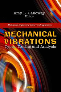 Mechanical Vibrations Types Testing And Analysis Types Testing And Analysis 1st Edition Amy L Galloway