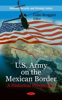 Us Army On The Mexican Border A Historical Perspective A Historical Perspective 1st Edition Celio Broggini