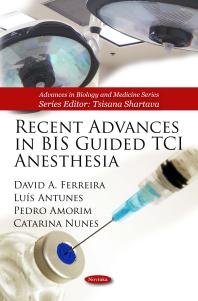 Recent Advances In Bis Guided Tci Anesthesia 1st Edition David A Ferreira Lus Antunes Pedro Amorim Catarina Nunes