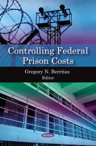 Controlling Federal Prison Costs 1st Edition Gregory N Berritas