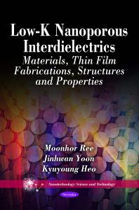 Lowk Nanoporous Interdielectrics Materials Thin Film Fabrications Structures And Properties Materials Thin Film Fabrications Structures And Properties 1st Edition Moonhor Ree Jinhwan Yoo Kyuyoung Heo