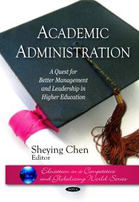 Academic Administration A Quest For Better Management And Leadership In Higher Education A Quest For Better Management And Leadership In Higher Education 1st Edition Sheying Chen