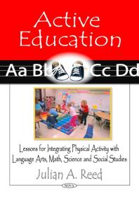 Active Education Lessons For Integrating Physical Activity With Language Arts Math Science And Social Studies Lessons For Integrating Physical Activity With Language Arts Math Science And Social Studies 1st Edition Julian A Reed