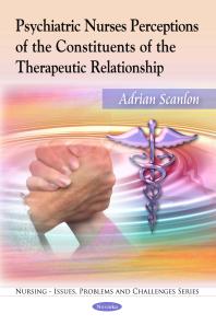 Psychiatric Nurses Perceptions Of The Constituents Of The Therapeutic Relationship 1st Edition Adrian Scanlon
