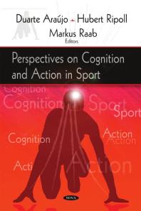 Perspectives On Cognition And Action In Sport 1st Edition Duarte Araujo Hubert Ripoll Markus Raab