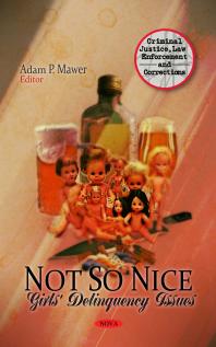 Not So Nice Girls Delinquency Issues Girls Delinquency Issues 1st Edition Adam P Mawer