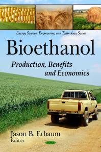 Bioethanol Production Benefits And Economics Production Benefits And Economics 1st Edition Jason B Erbaum